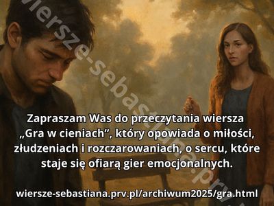 Nowy wiersz ,, Gra w Cieniach "